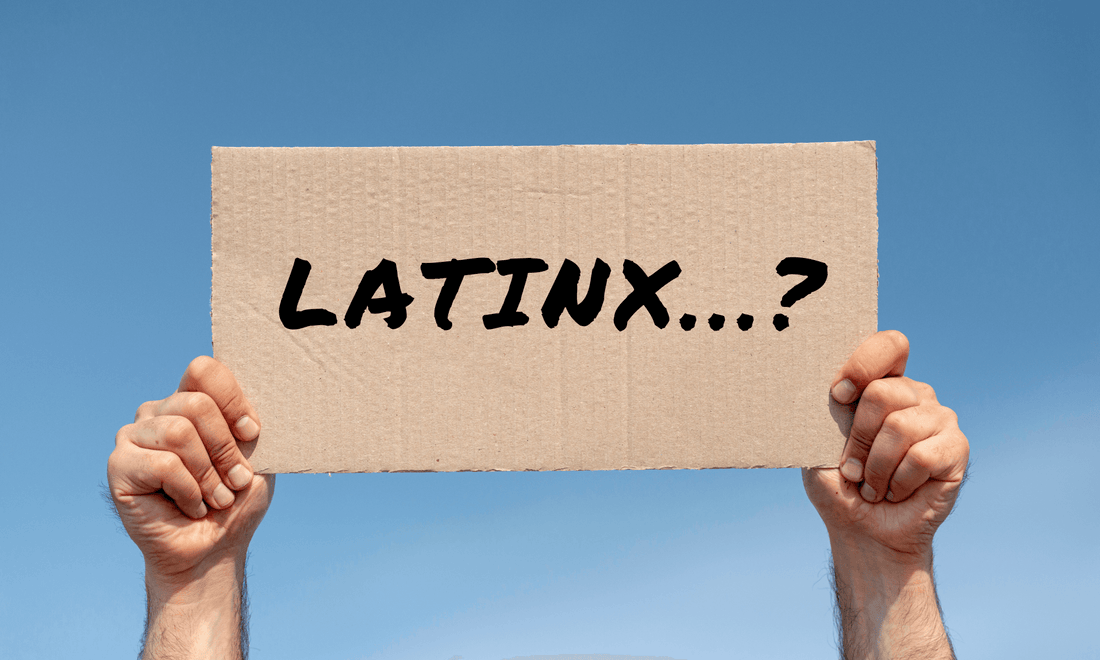 Navigating the Conversation: Use of the Term “Latinx”
